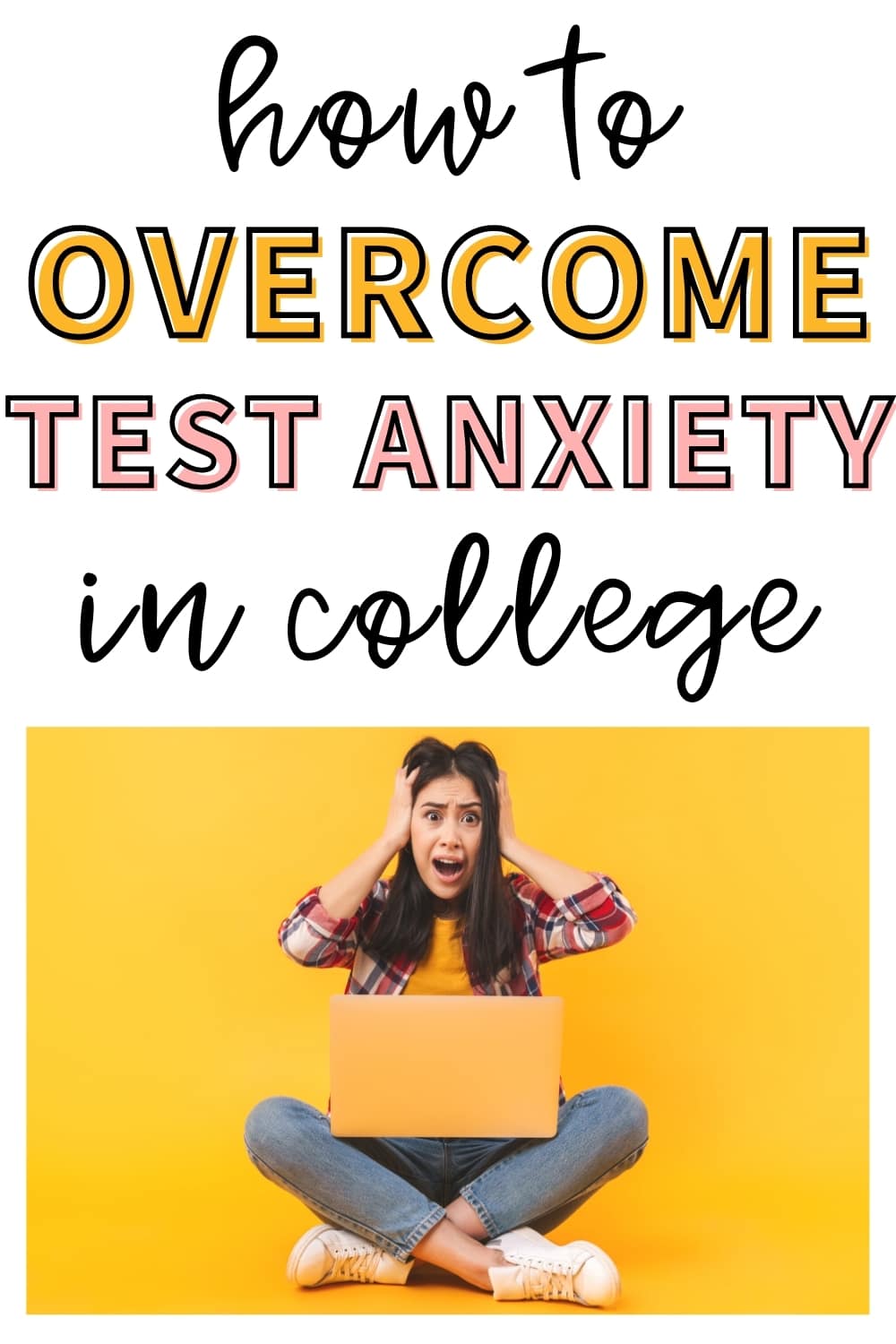 11 Strategies To Help Manage Test Anxiety In College College Girl Smarts